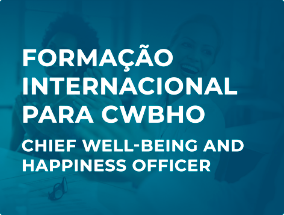 Formação Internacional para CWBHO - Chief Well-Being and Happiness Officer
